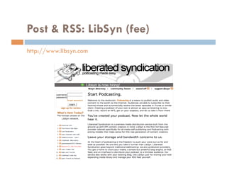 Post & RSS: LibSyn (fee)
http://www.libsyn.com
 