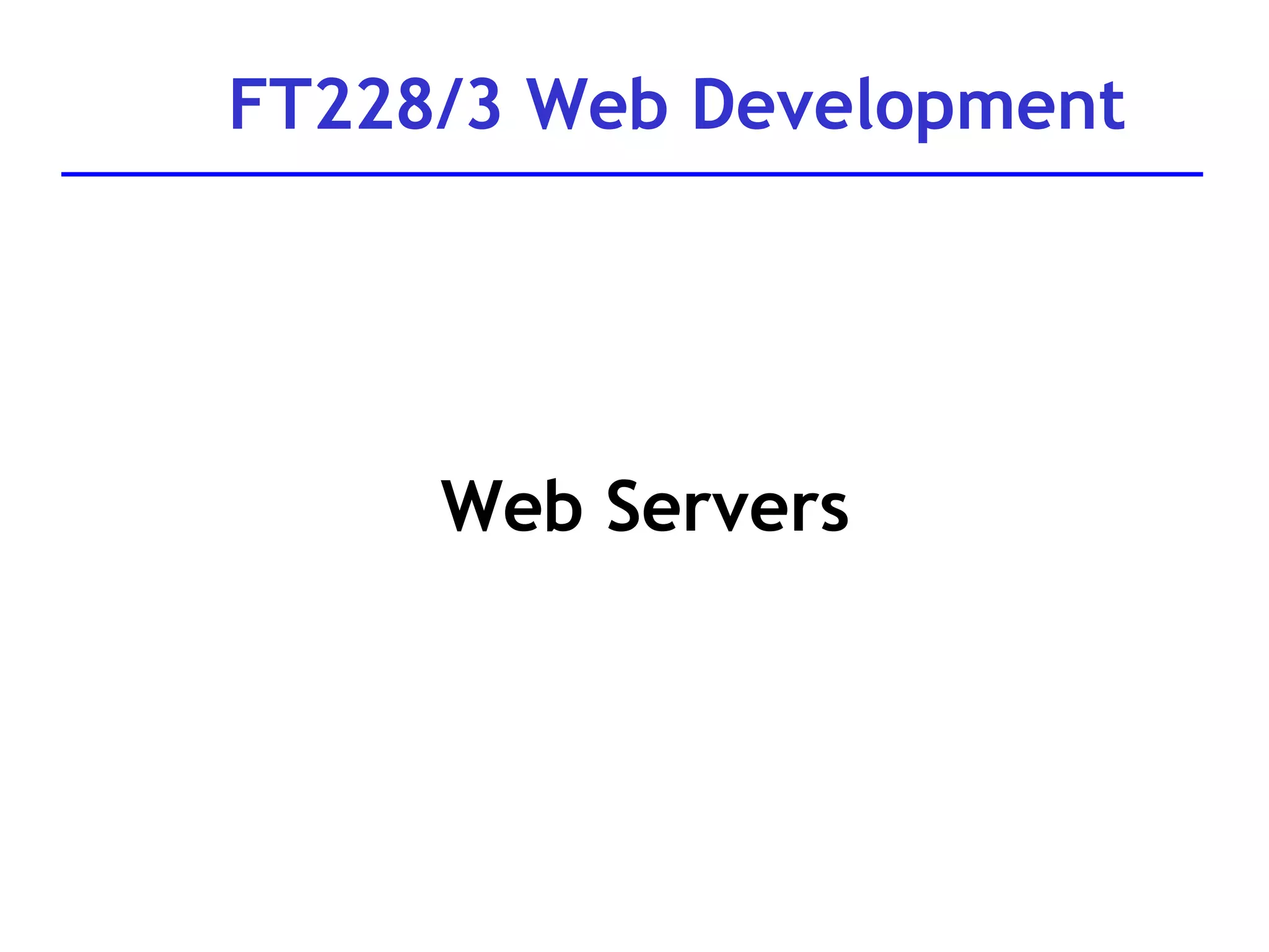 FT228/3 Web Development Web Servers 