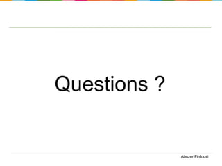 Questions ?

Abuzer Firdousi

 
