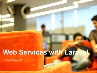 Web Services with Laravel
Boutique product development company
Abuzer Firdousi | SE

It is amazing what you can accomplish when you have a client-centric team to deliver outstanding products.

 