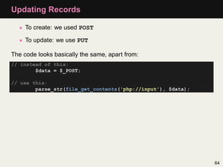 Updating Records

  • To create: we used POST

  • To update: we use PUT

The code looks basically the same, apart from:
/...