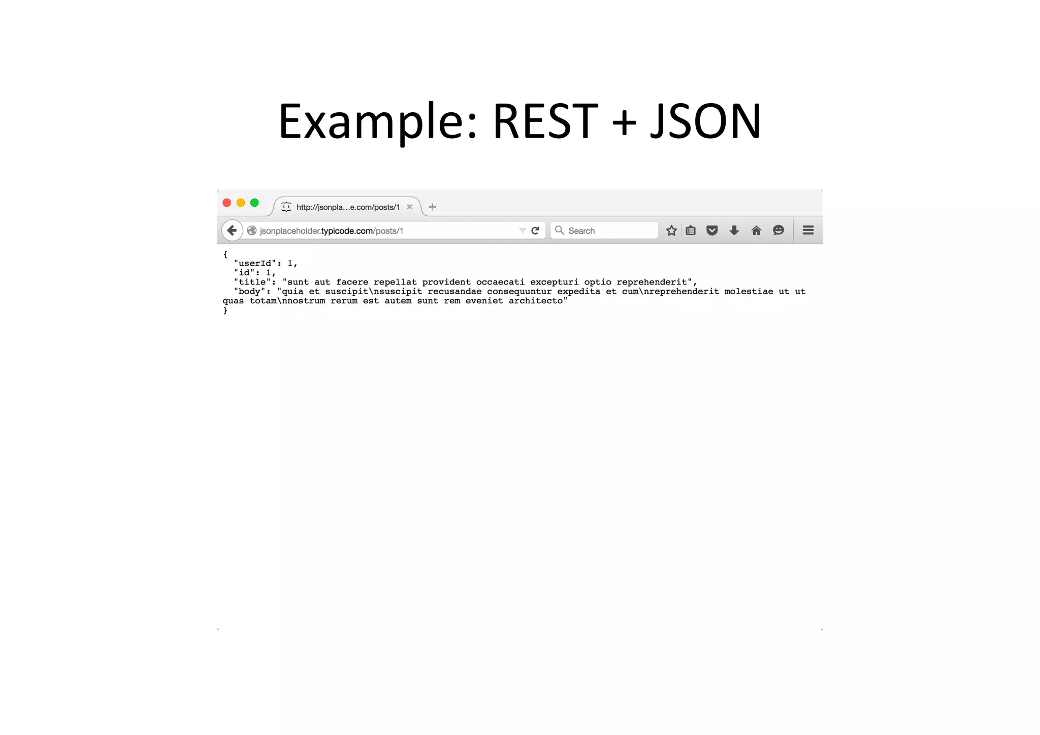 Example:	
  REST	
  +	
  JSON	
  
 