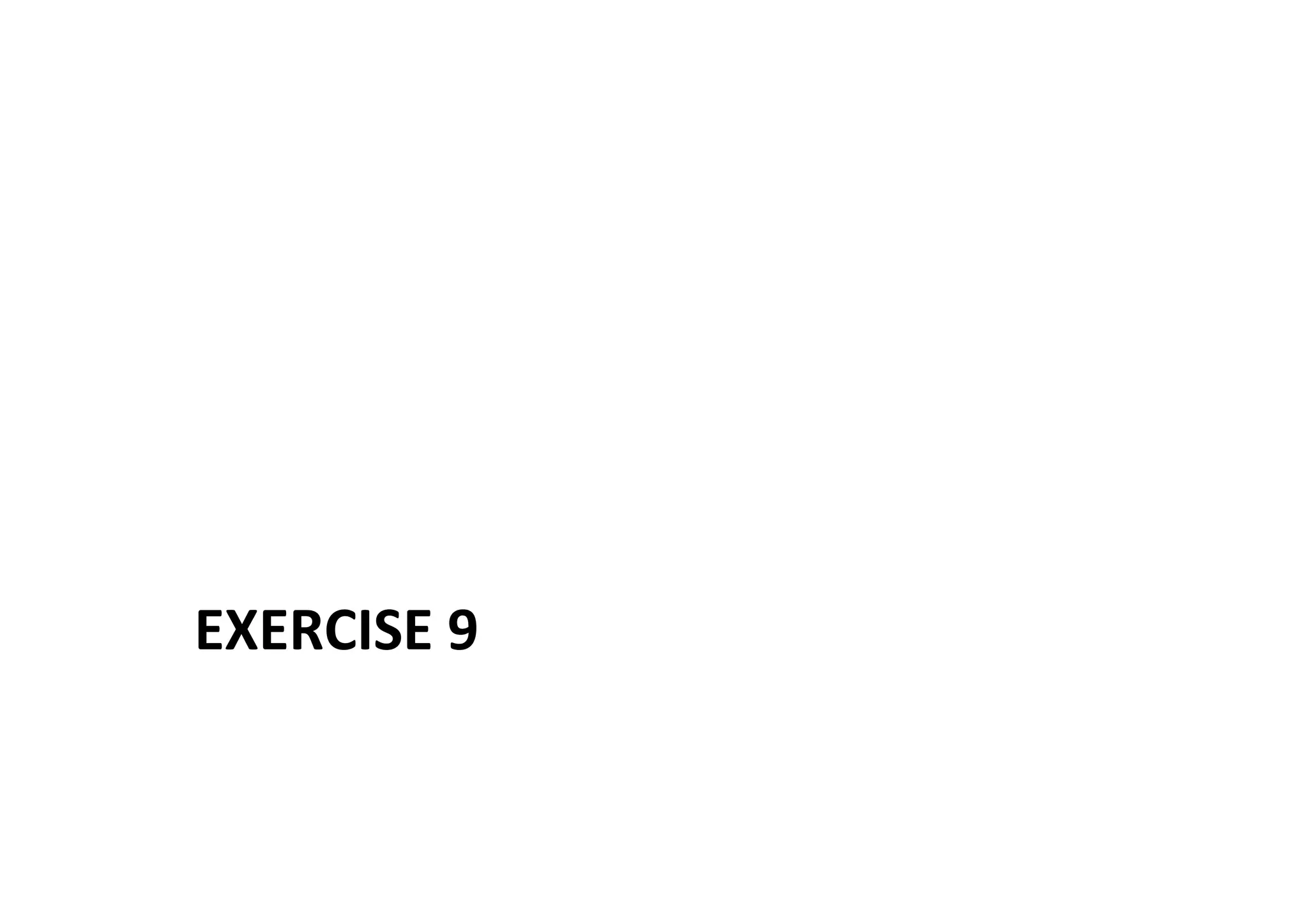 EXERCISE	
  9	
  
 