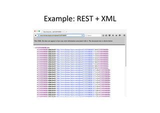 Example:	
  REST	
  +	
  XML	
  
 