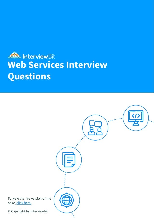 Web Services Interview
Questions
To view the live version of the
page, click here.
© Copyright by Interviewbit
 