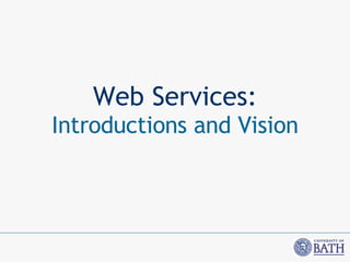 Web Services: Introductions and Vision 