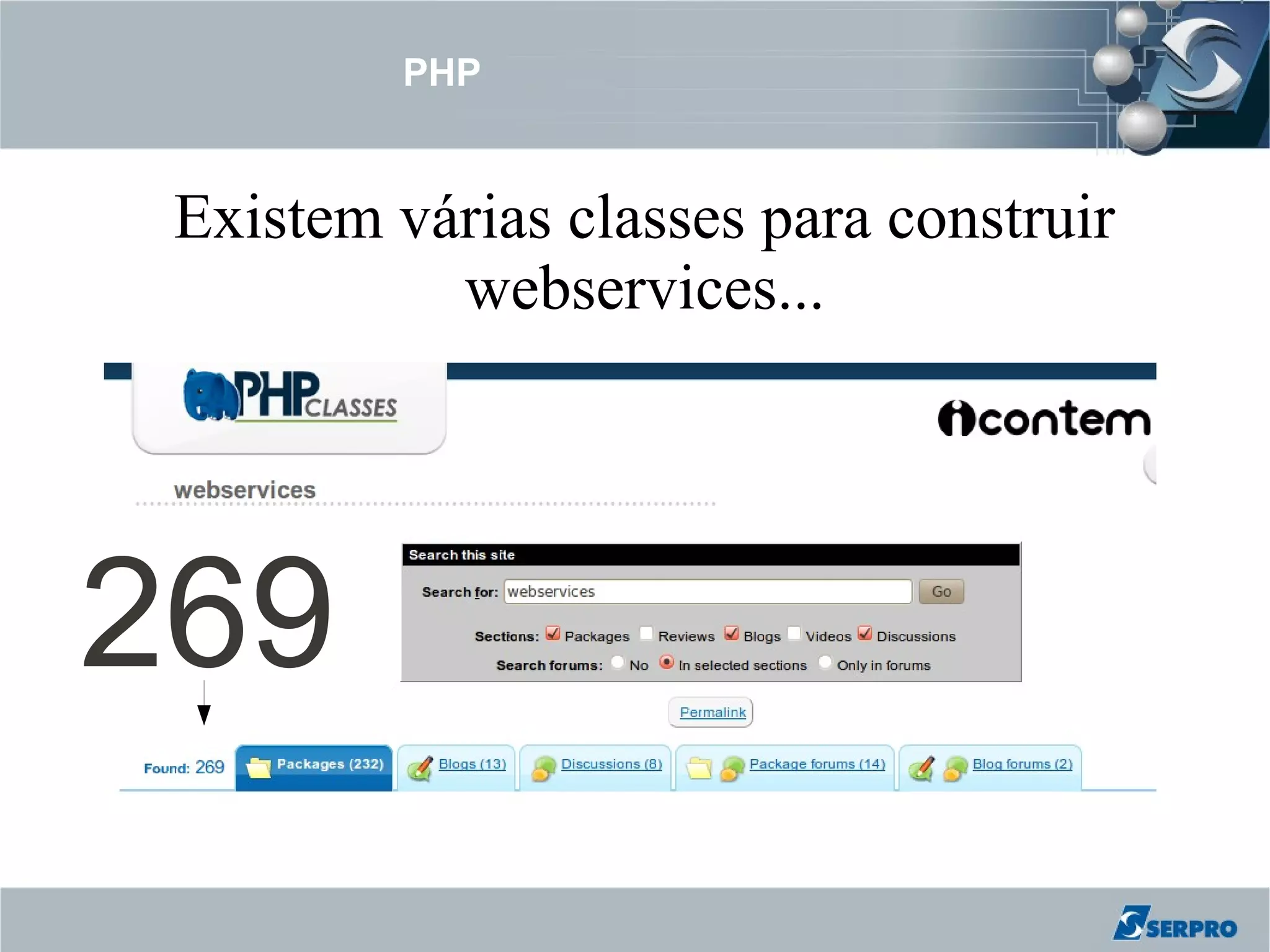 PHP


 Existem várias classes para construir
           webservices...




269
 