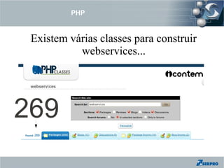 PHP


 Existem várias classes para construir
           webservices...




269
 