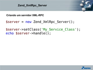 Zend_XmlRpc_Server


Criando um servidor XML-RPC

$server = new Zend_XmlRpc_Server();

$server->setClass('My_Service_Class');
echo $server->handle();
 