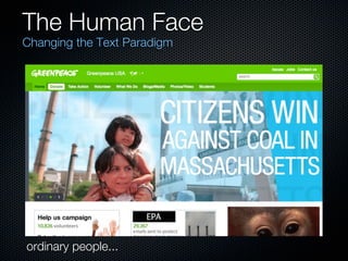 The Human Face
Changing the Text Paradigm




ordinary people...
 