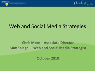 Web and Social Media Strategies Chris More – Associate Director Max Spiegel – Web and Social Media Strategist October 2010 