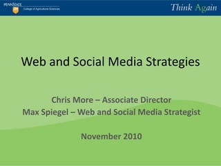 Web and Social Media Strategies
Chris More – Associate Director
Max Spiegel – Web and Social Media Strategist
November 2010
 