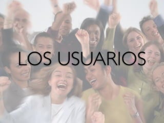 LOS USUARIOS
 