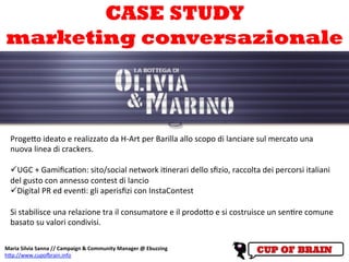 CASE STUDY
marketing conversazionale



   Proge"o	
  ideato	
  e	
  realizzato	
  da	
  H-­‐Art	
  per	
  Barilla	
  allo...