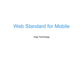 Web Standard for Mobile Vega Technology 