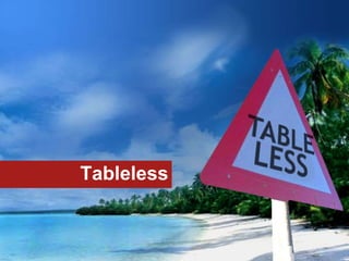 Tableless 