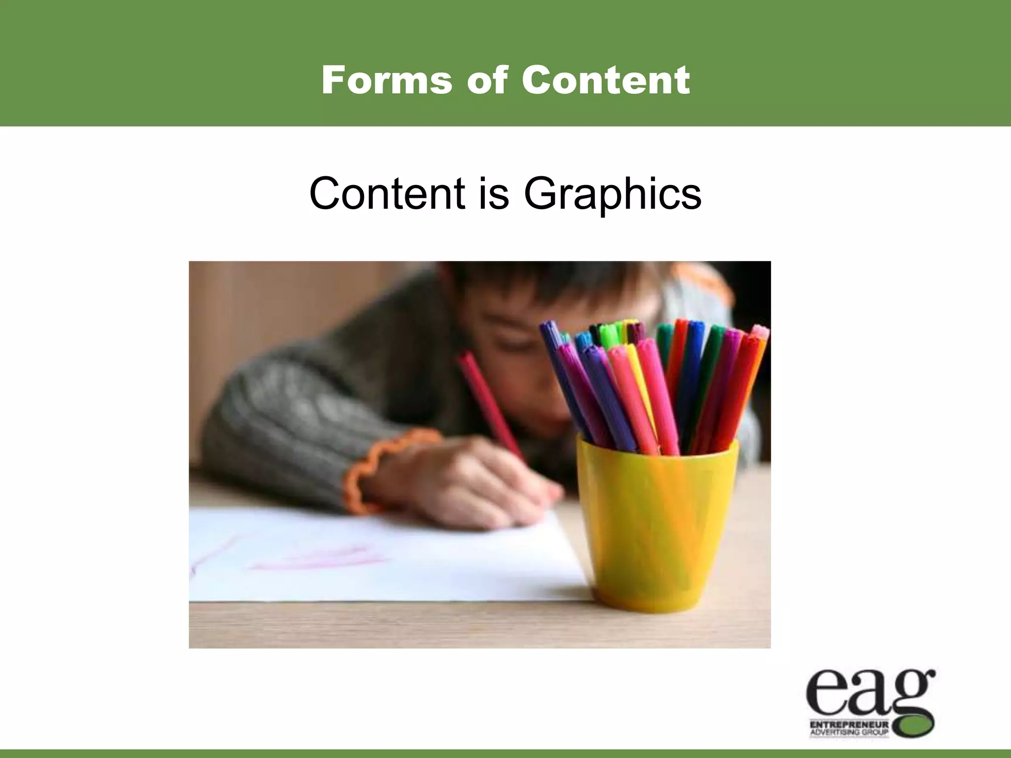 Forms of Content

Content is Graphics
 