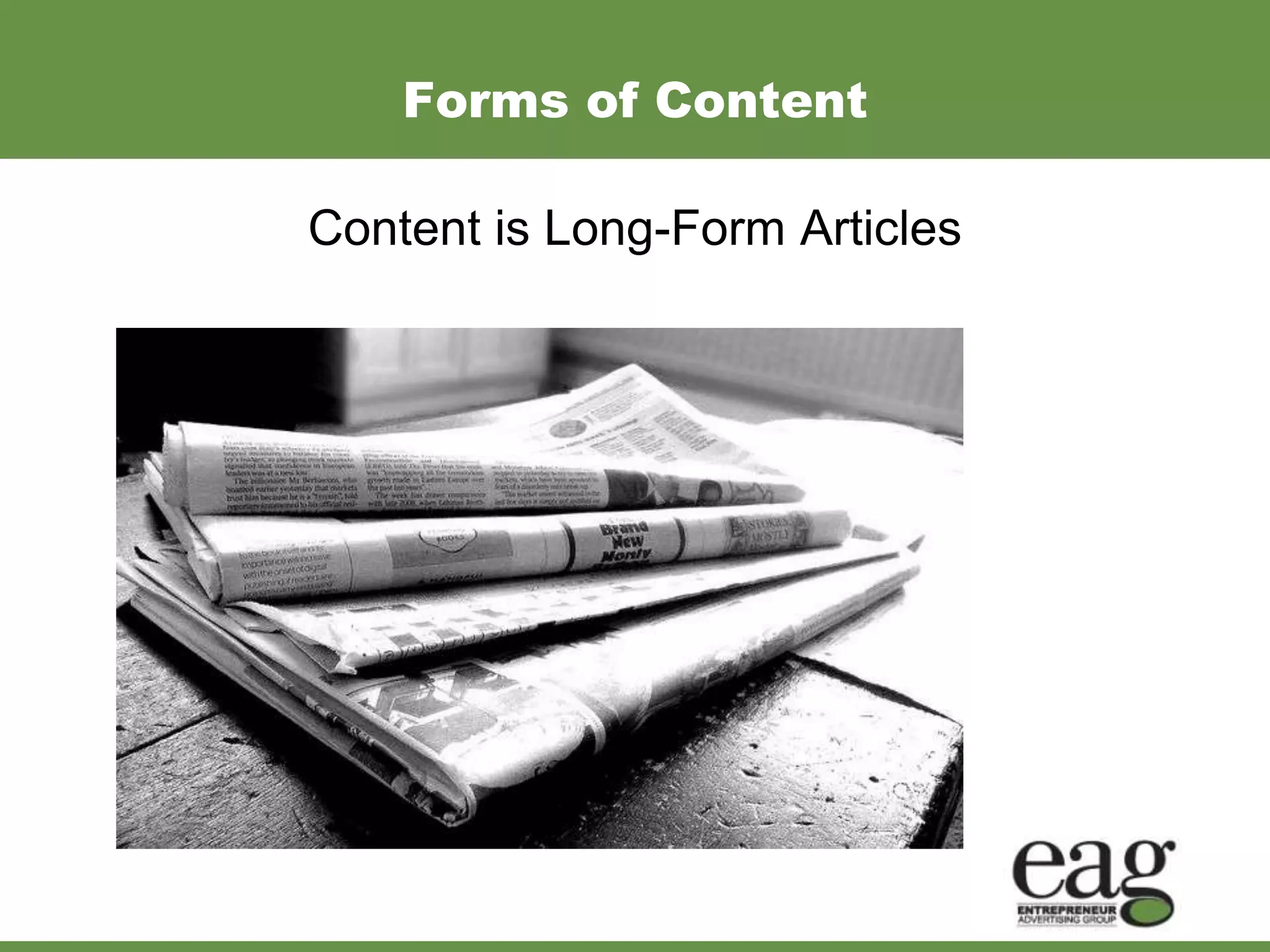 Forms of Content

Content is Long-Form Articles
 