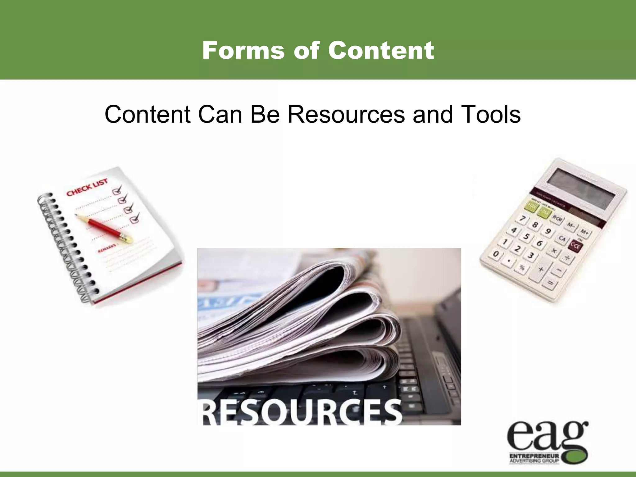 Forms of Content

Content Can Be Resources and Tools
 