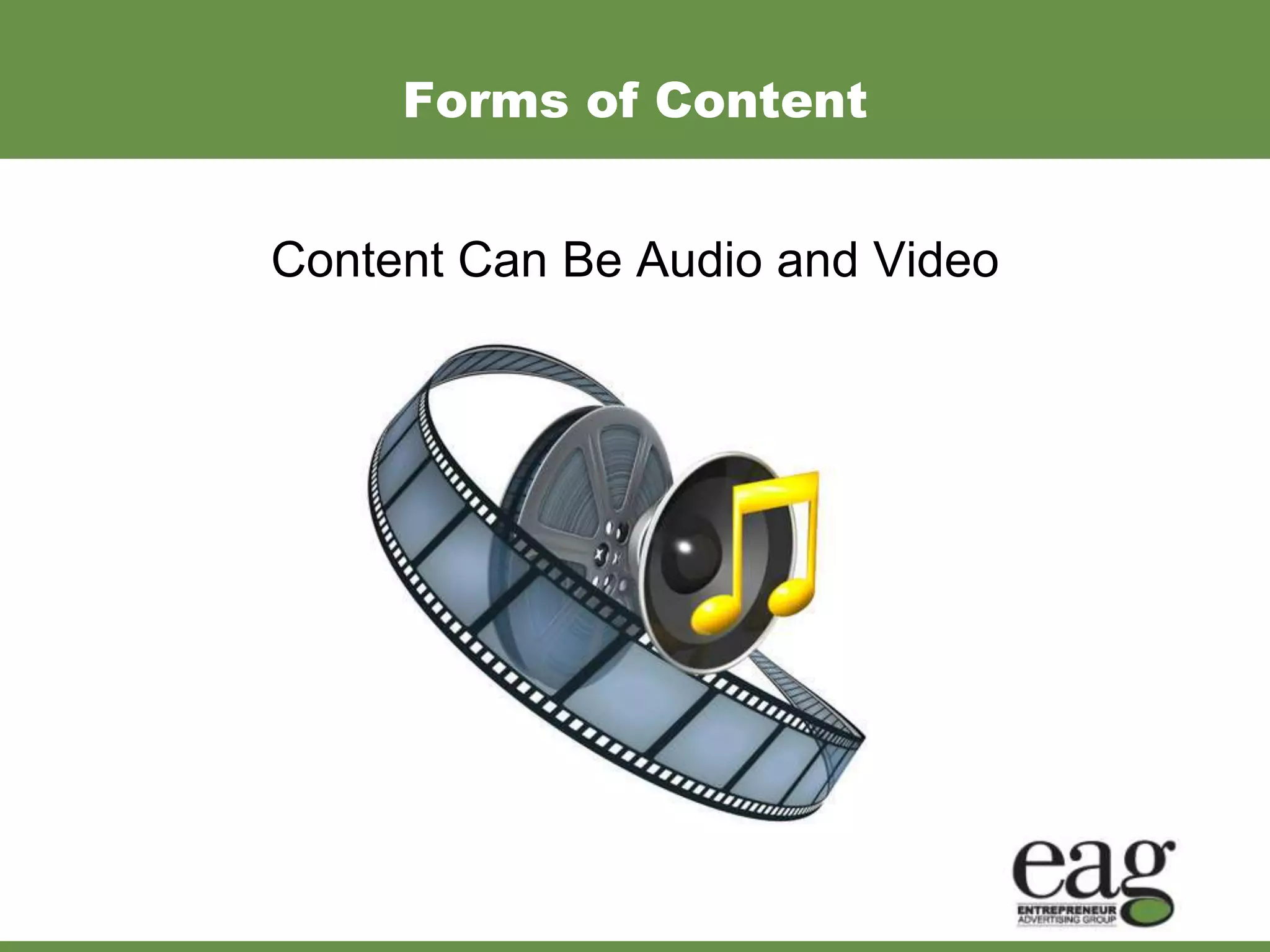 Forms of Content


Content Can Be Audio and Video
 
