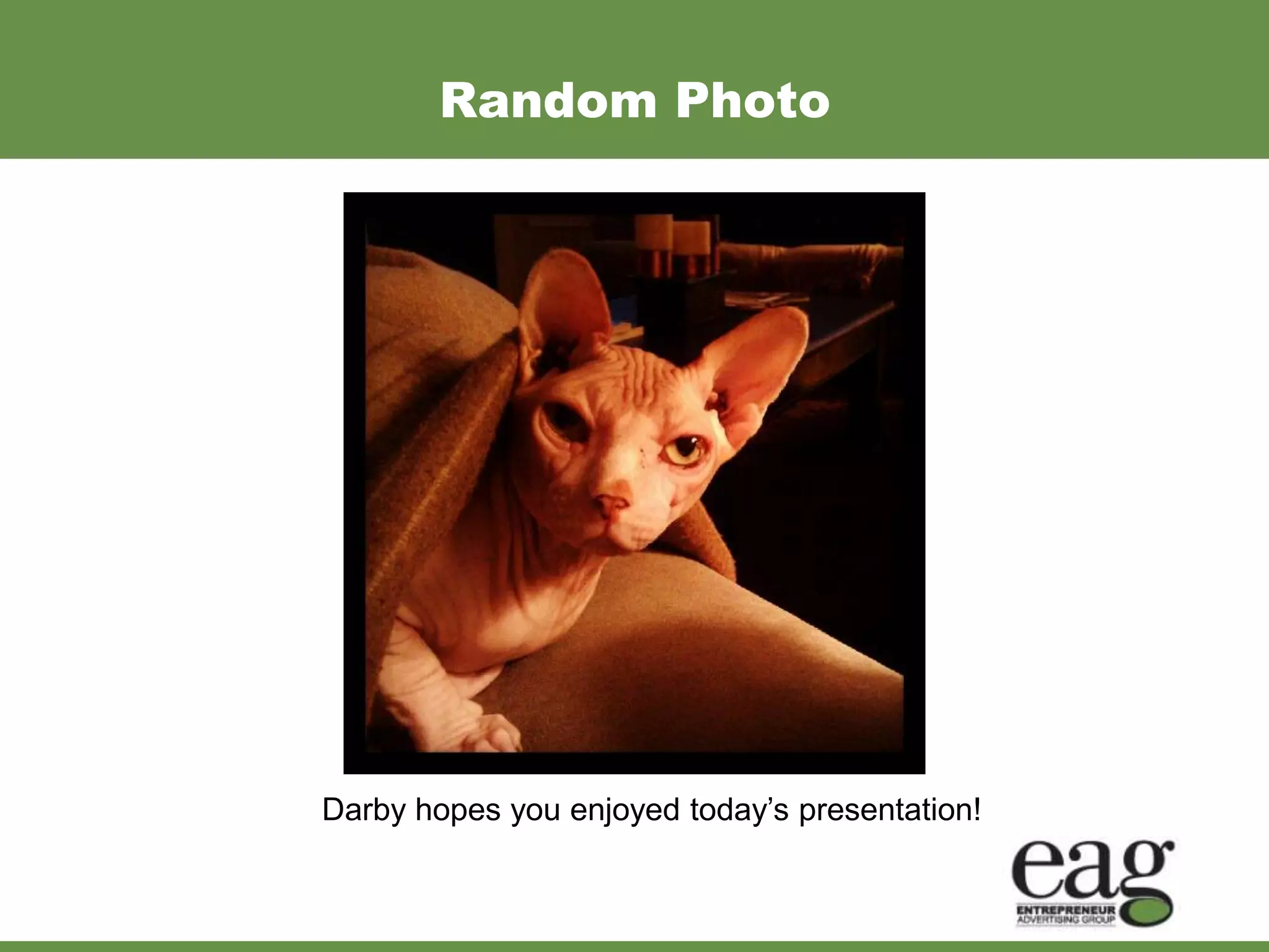 Random Photo




Darby hopes you enjoyed today’s presentation!
 