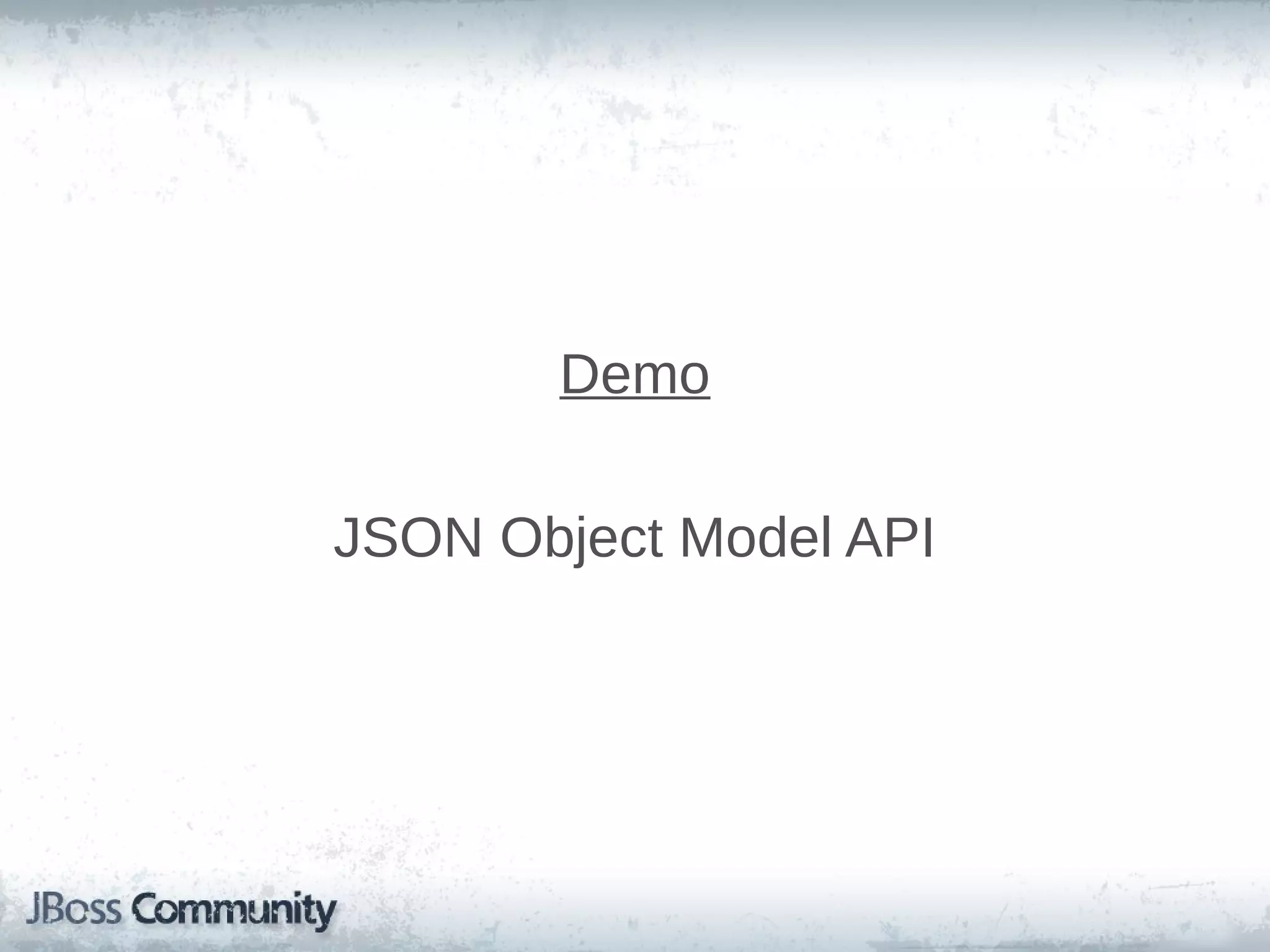 Demo
JSON Object Model API

 