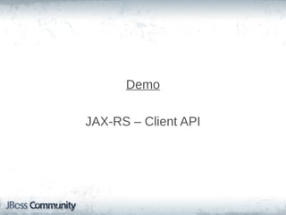 Demo
JAX-RS – Client API

 