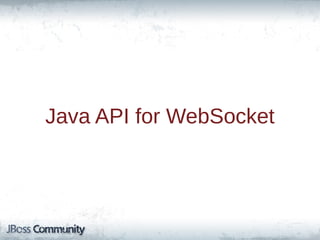 Java API for WebSocket

 