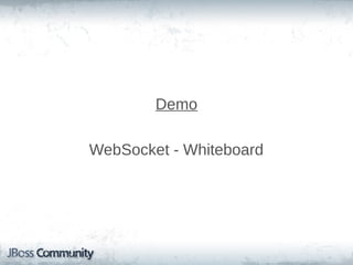 Demo
WebSocket - Whiteboard

 