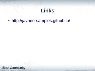 Links
• http://javaee-samples.github.io/

 
