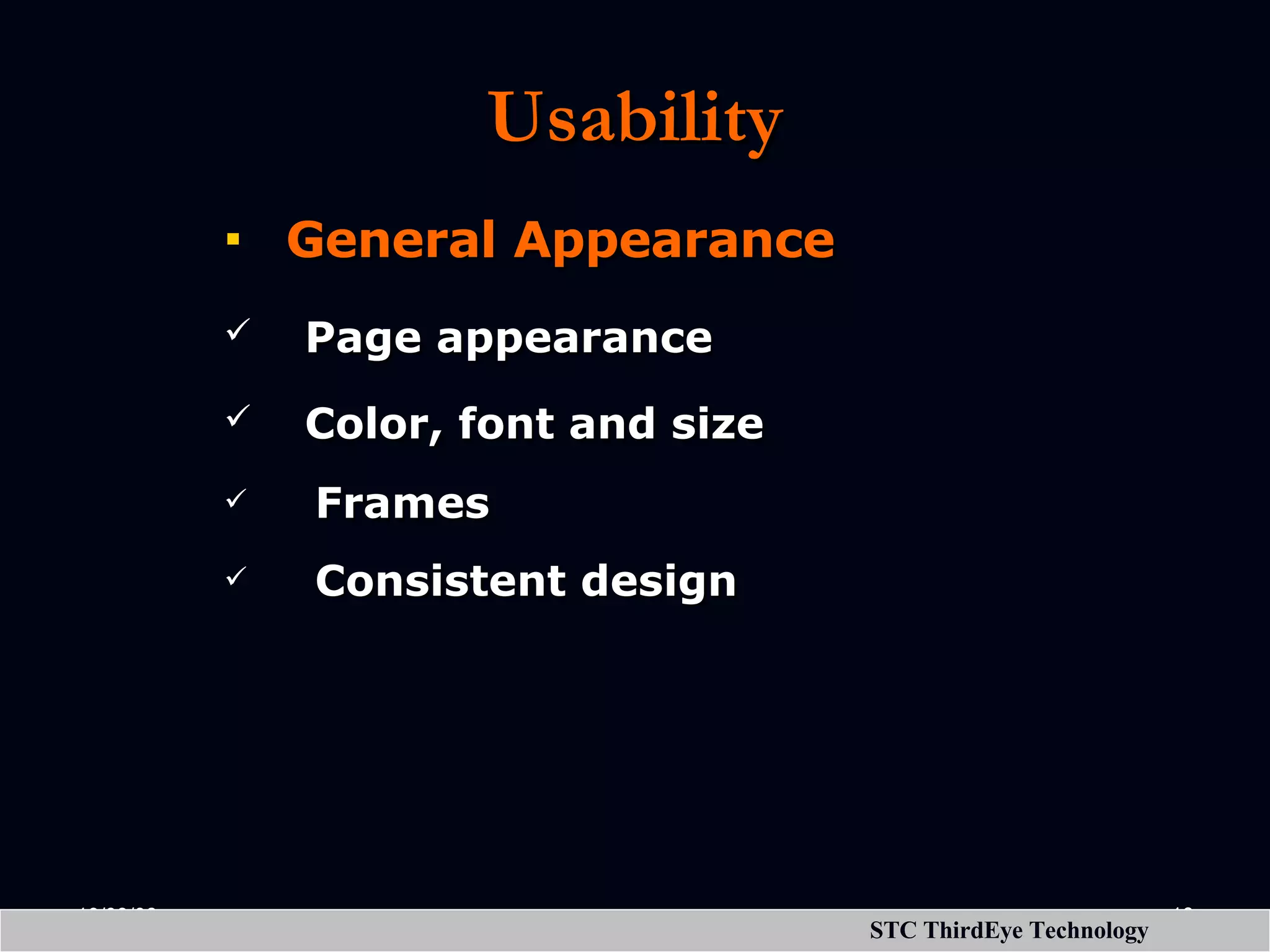 Usability General Appearance Page appearance Color, font and size Frames Consistent design 