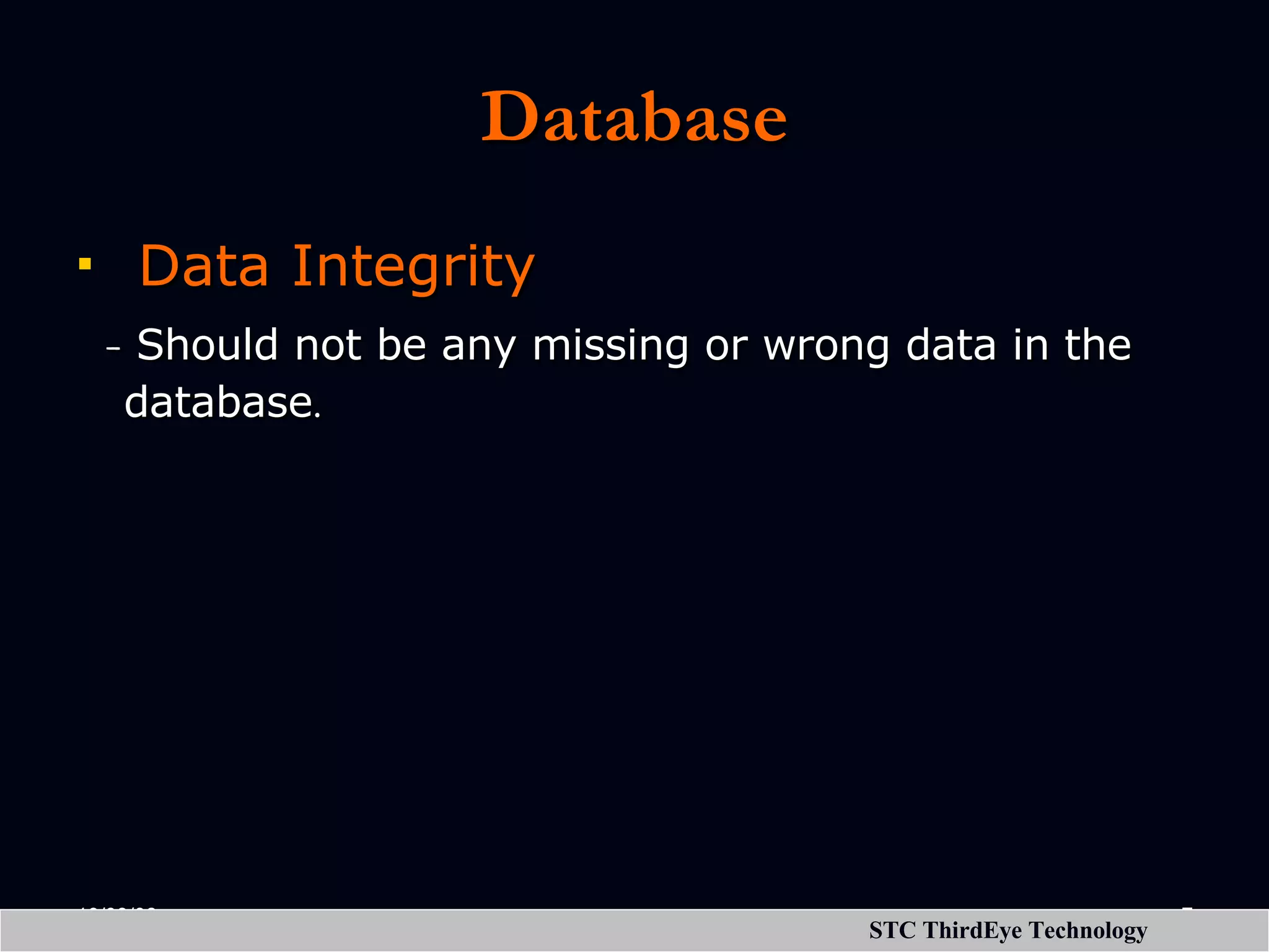 Database Data Integrity - Should not be any missing or wrong data in the database . 