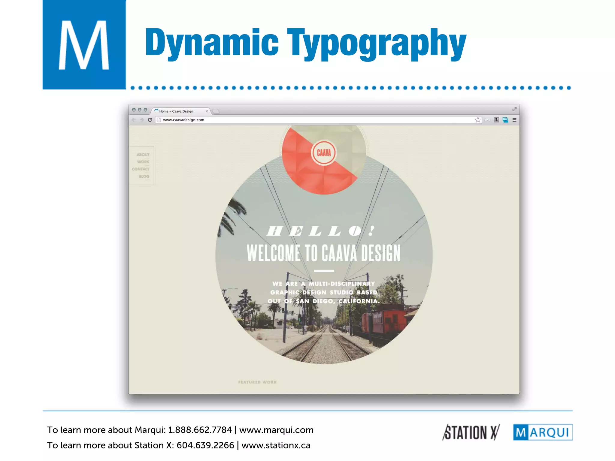 Dynamic Typography!




To learn more about Marqui: 1.888.662.7784 | www.marqui.com
To learn more about Station X: 604.639.2266 | www.stationx.ca
 