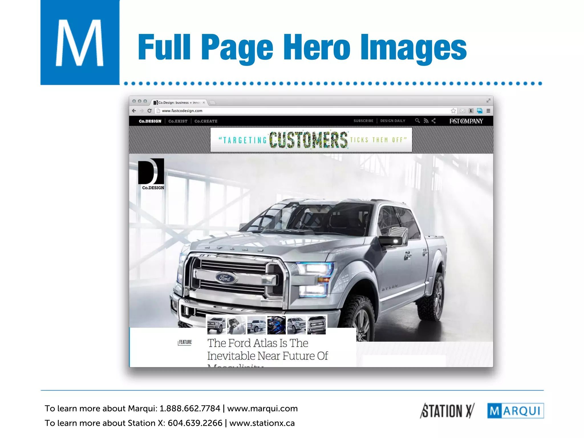 Full Page Hero Images!




To learn more about Marqui: 1.888.662.7784 | www.marqui.com
To learn more about Station X: 604.639.2266 | www.stationx.ca
 