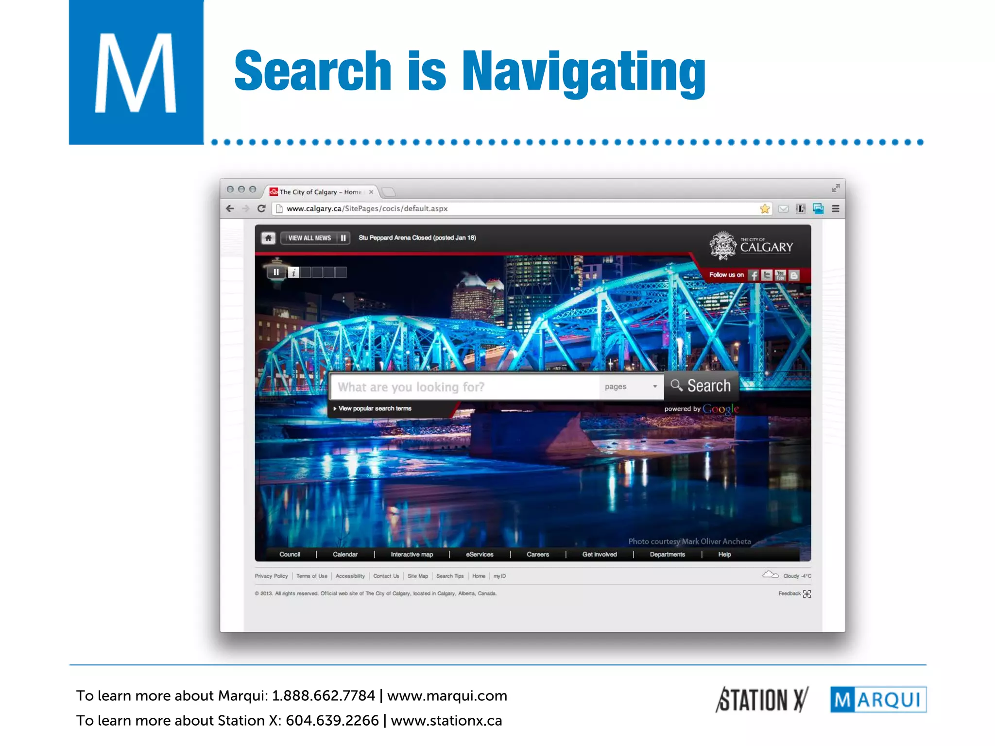 Search is Navigating!




To learn more about Marqui: 1.888.662.7784 | www.marqui.com
To learn more about Station X: 604.639.2266 | www.stationx.ca
 