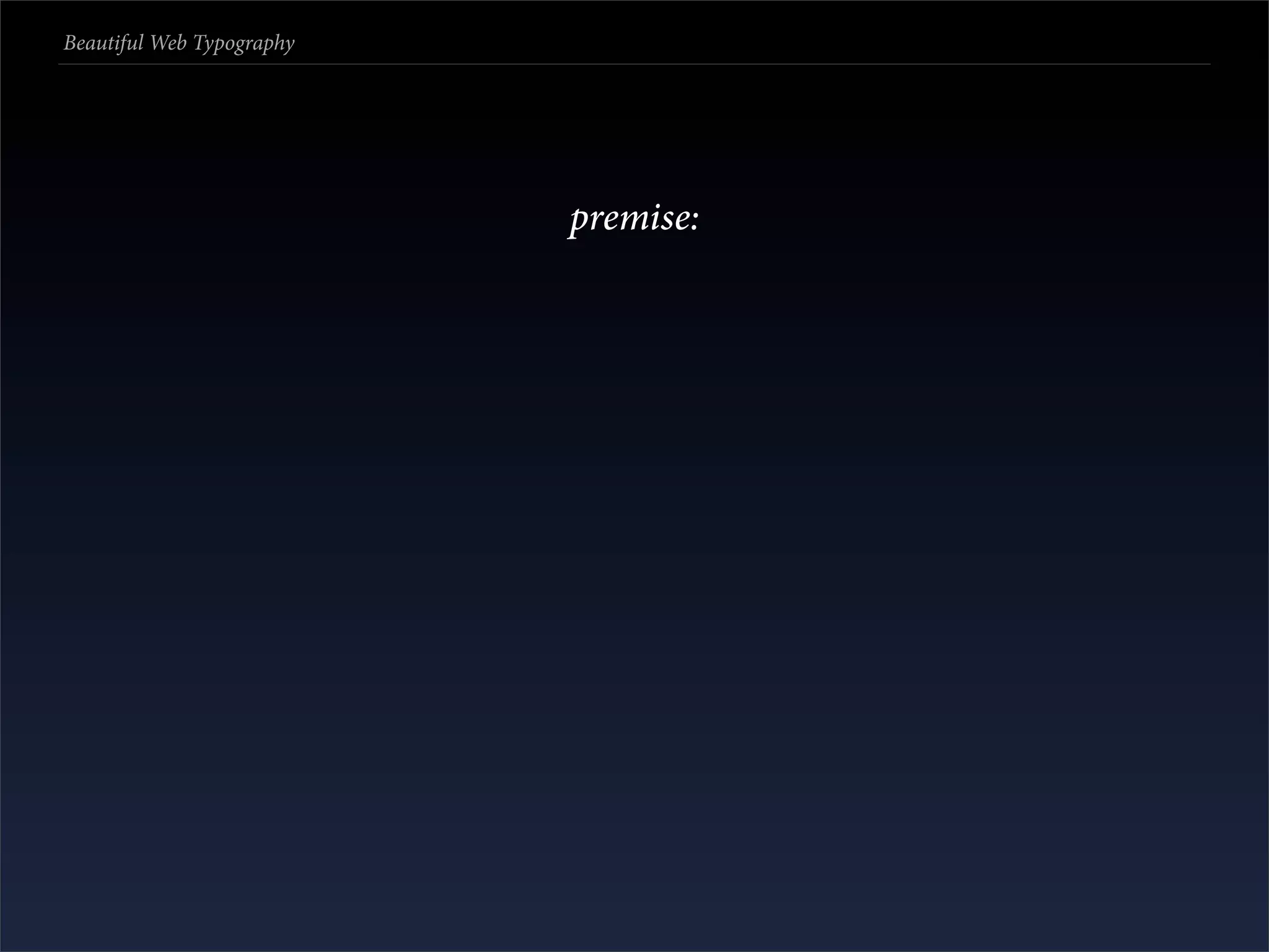 Beautiful Web Typography




                           premise:
 
