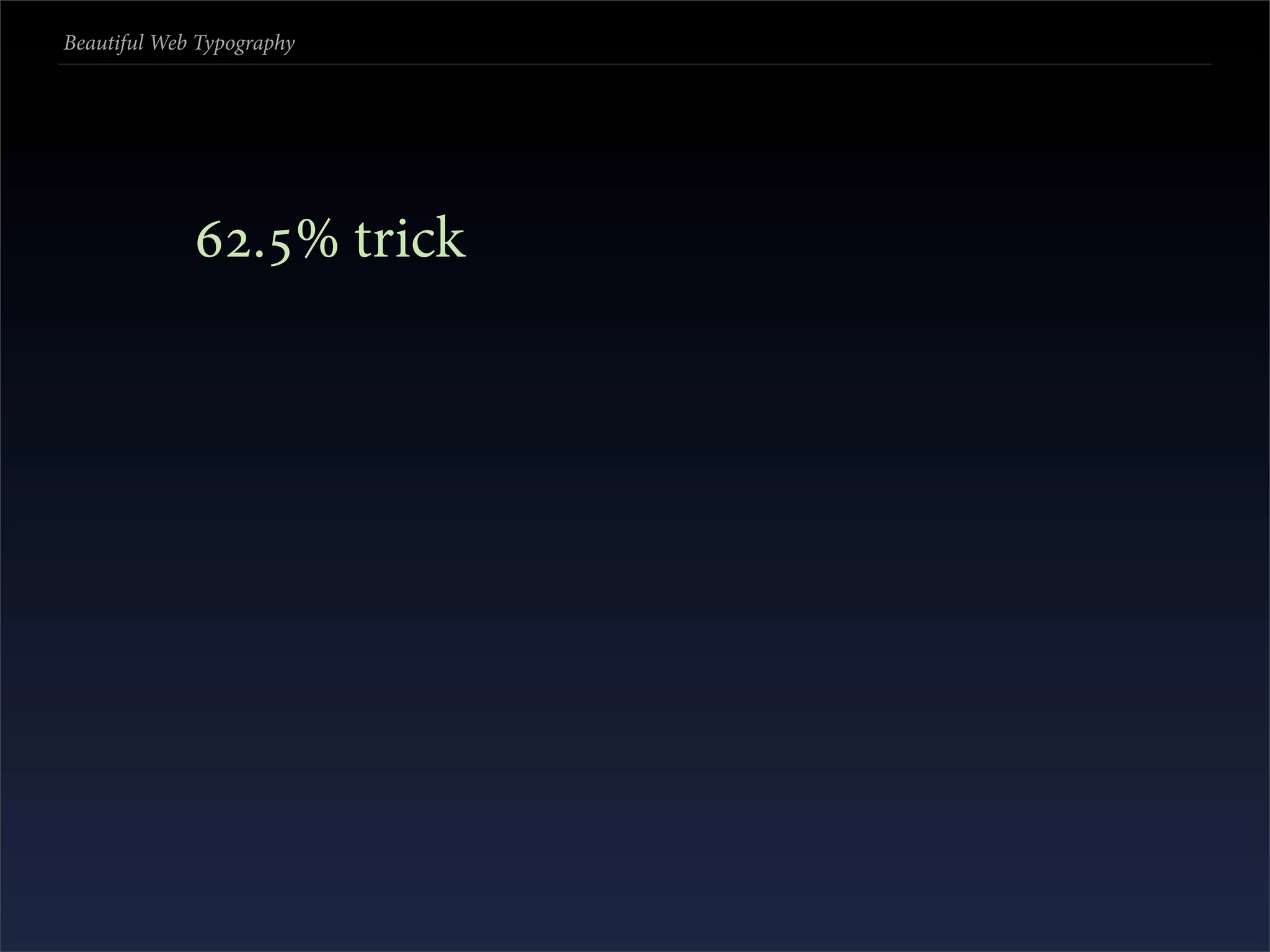 Beautiful Web Typography




             .% trick
 