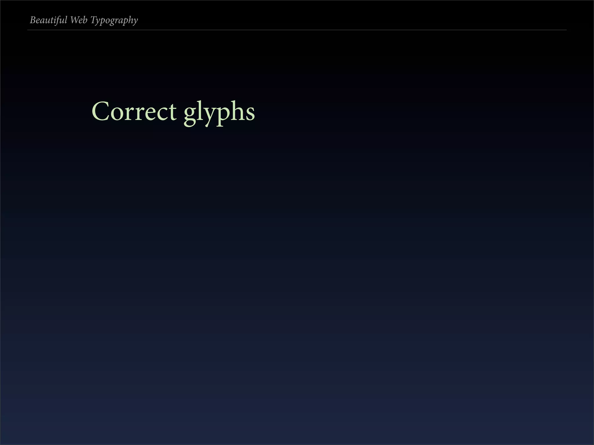 Beautiful Web Typography




             Correct glyphs
 