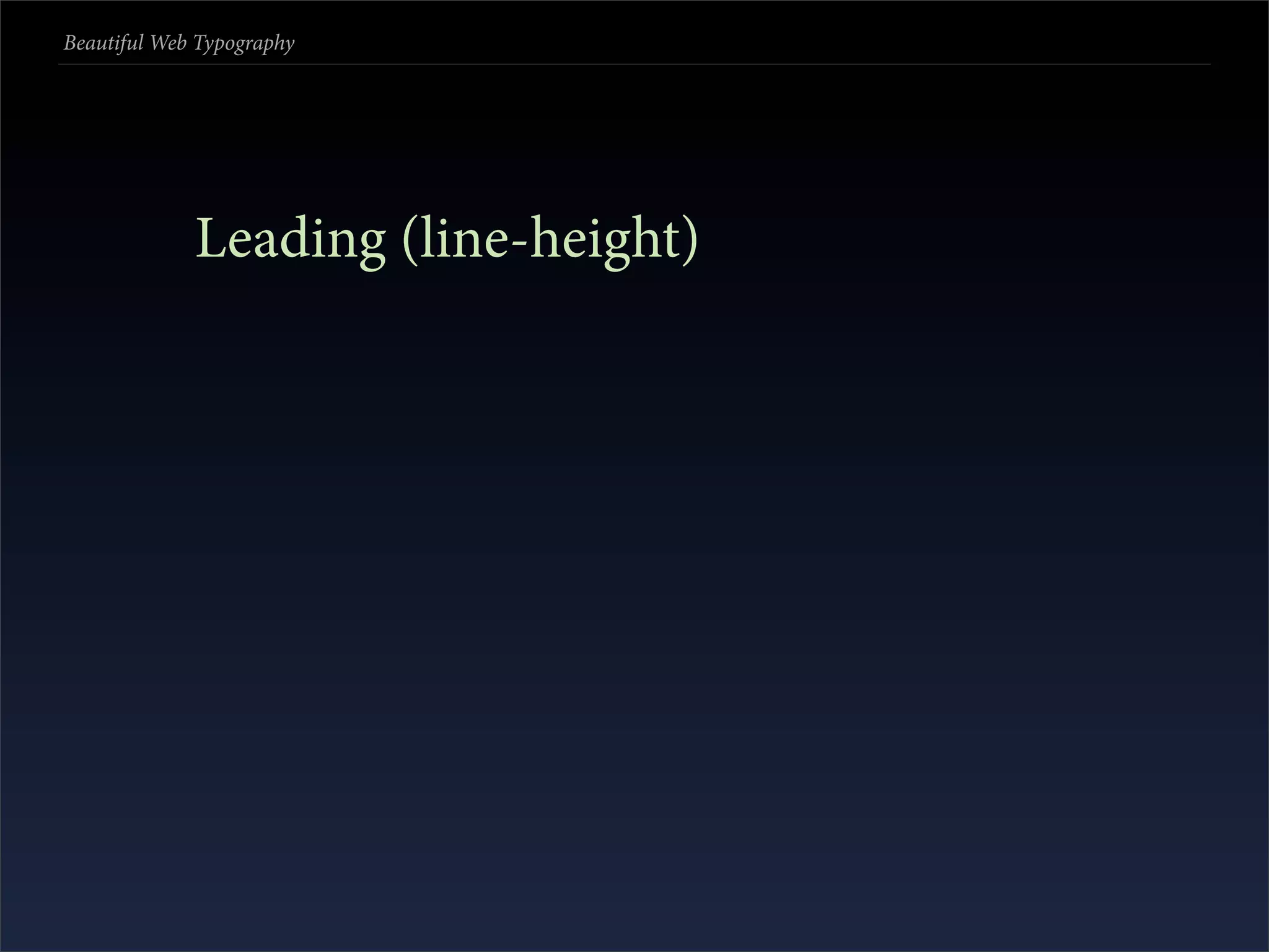 Beautiful Web Typography




             Leading (line-height)
 
