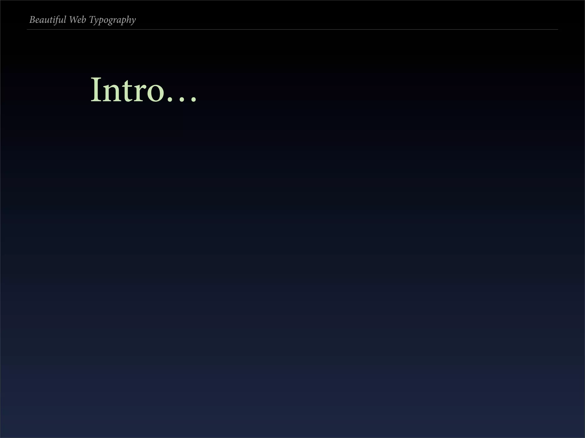 Beautiful Web Typography




             Intro…
 
