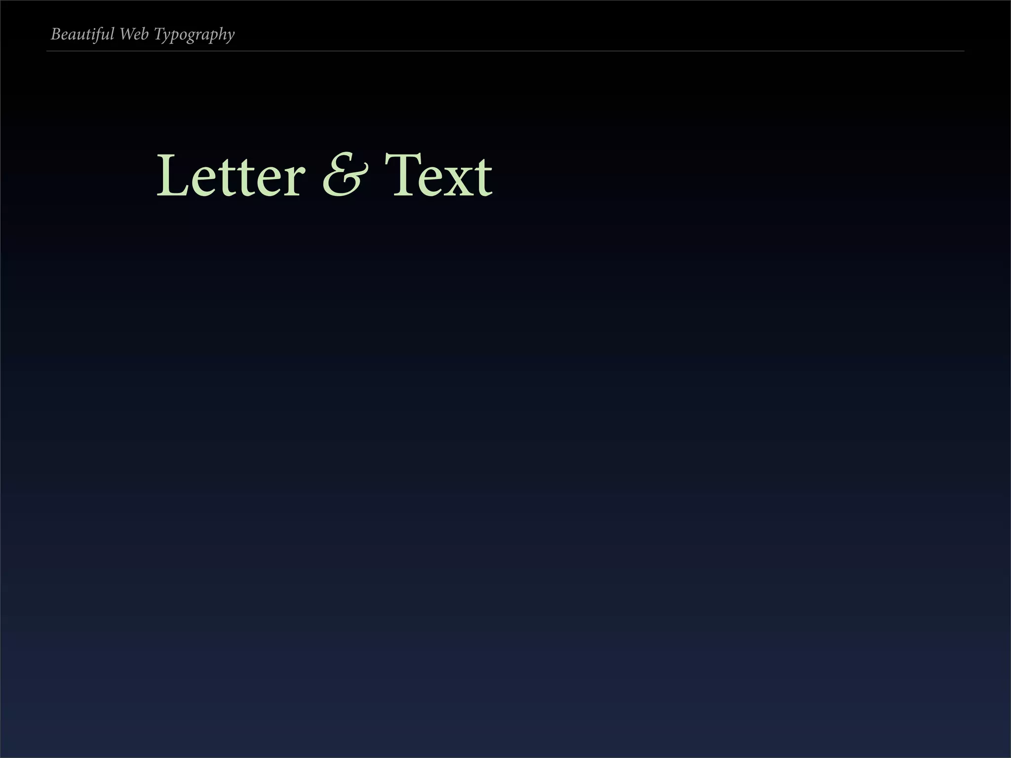 Beautiful Web Typography




             Letter & Text
 