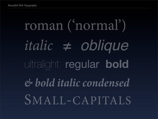 Beautiful Web Typography




             Letʼs see some loose word-
             spacing in action…
 