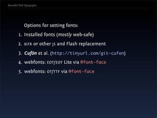 Beautiful Web Typography




             Options for setting fonts:
         1. Installed fonts (mostly web-safe)
       ...