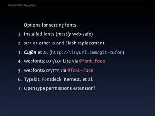 Beautiful Web Typography




             Options for setting fonts:
         1. Installed fonts (mostly web-safe)
       ...