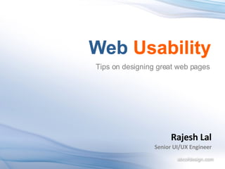 Rajesh Lal Senior UI/UX Engineer Tips on designing great web pages 