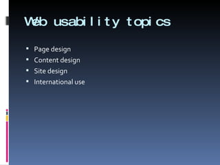 Web usability topics Page design Content design Site design International use 