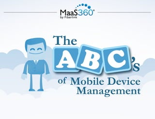The 
ABC 
s‘ 
of Mobile Device 
Management 
 
