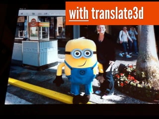 with translate3d
 