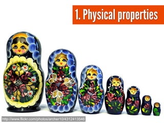 1. Physical properties




http://www.flickr.com/photos/archer10/4312413546
 