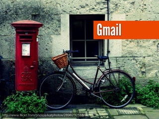 Gmail




http://www.flickr.com/photos/katphotos/2896232518/
 